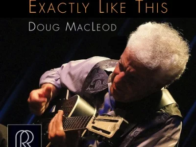 Sound and Music DOUG MACLEOD: EXACTLY LIKE THIS