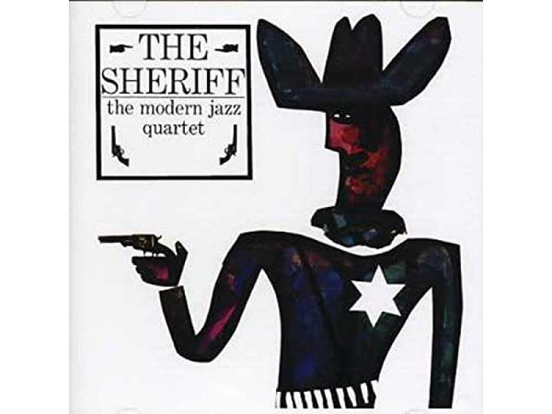 Sound and Music THE SHERIFF: THE MODERN JAZZ QUARTET