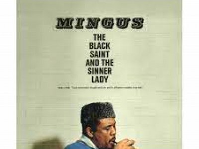 Sound and Music CHARLES MINGUS: THE BLACK SAINT AND THE SINNER LADY