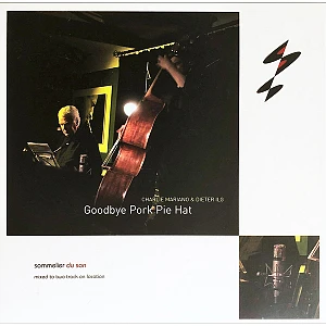 Sound and Music CHARLIE MARIANO & DIETER ILG - GOODBYE PORK PIE HAT (AIR TIGHT 25TH ANNIVERSARY ALBUM)