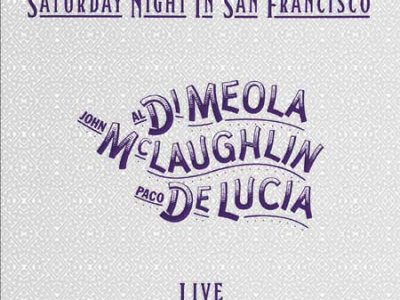 Sound and Music DI MEOLA - MCLAUGHLIN - DE LUCIA: SATURDAY NIGHT IN SAN FRANCISCO - LIVE, 6-12-80