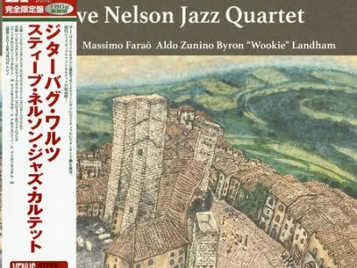 Sound and Music STEVE NELSON JAZZ QUARTET: JITTERBUG WALTZ