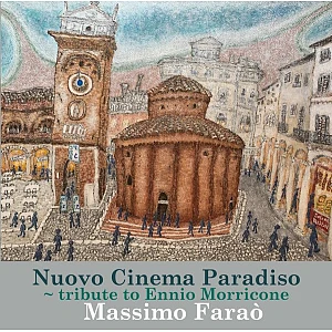 Sound and Music MASSIMO FARAO: NUOVO CINEMA PARADISO - TRIBUTE TO ENNIO MORRICONE