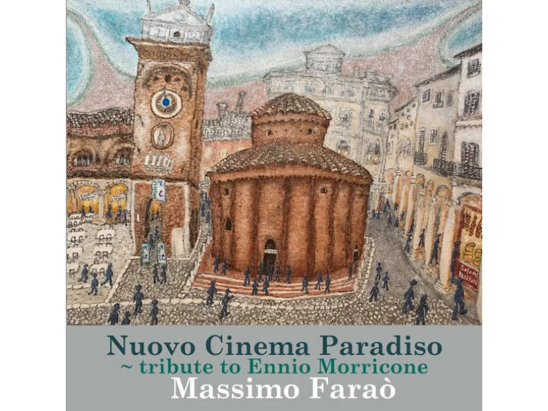 Sound and Music MASSIMO FARAO: NUOVO CINEMA PARADISO - TRIBUTE TO ENNIO MORRICONE