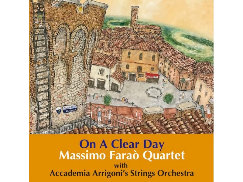 Sound and Music MASSIMO FARAO & ACCADEMIA ARRIGONI'S STRING ORCHESTRA: ON A CLEAR DAY