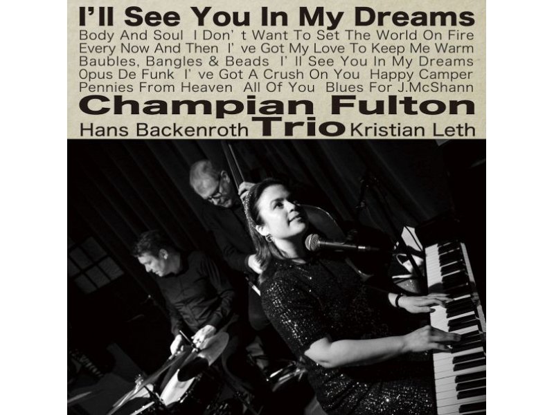 Sound and Music CHAMPAIN FULTON TRIO: I'LL SEE YOU IN MY DREAMS