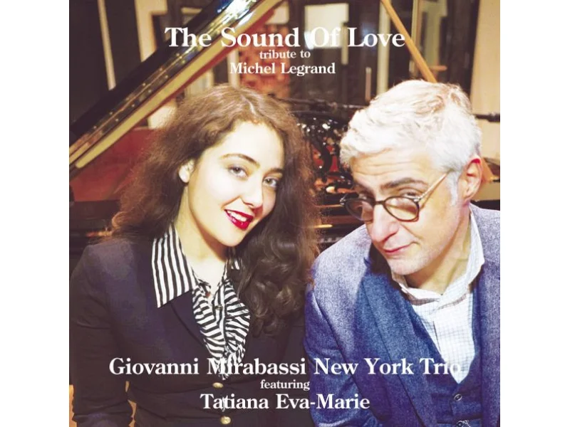 Sound and Music GIOVANNI MIRABASSI NEW YORK TRIO: THE SOUND OF LOVE TRIBUTE TO MICHEL LEGRAND