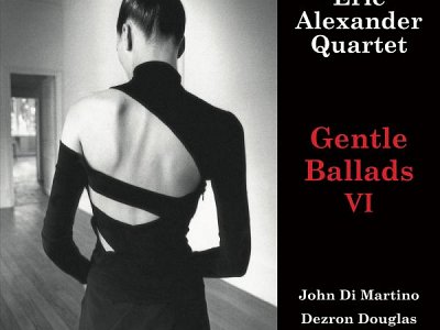 Sound and Music ERIC ALEXANDER QUARTET: GENTLE BALLADS VI