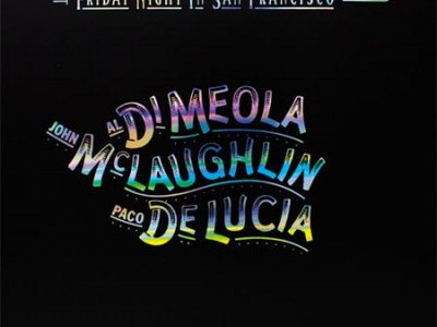 Sound and Music DI MEOLA - MCLAUGHLIN - DE LUCIA: FRIDAY NIGHT IN SAN FRANCISCO