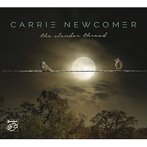 Sound and Music CARRIE NEWCOMER: THE SLENDER THREAD