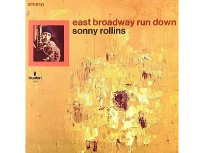 Sound and Music SONNY ROLLINS: EAST BROADWAY RUN DOWN