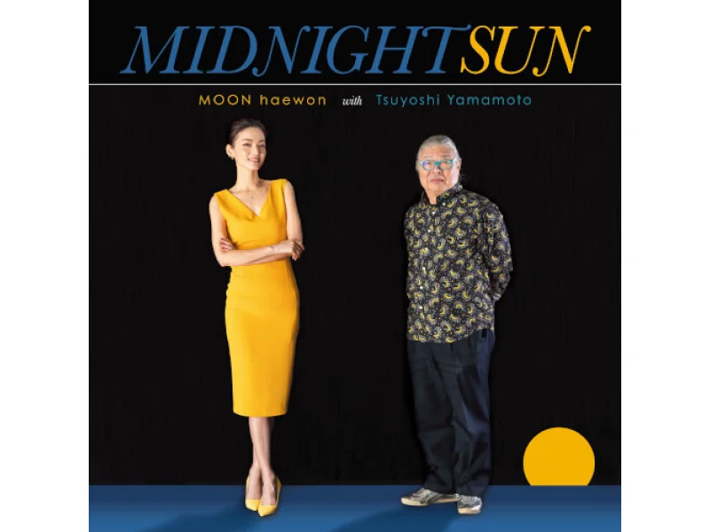 Sound and Music TSUYOSHI YAMAMOTO & MOON HAEWON: MIDNIGHT SUN