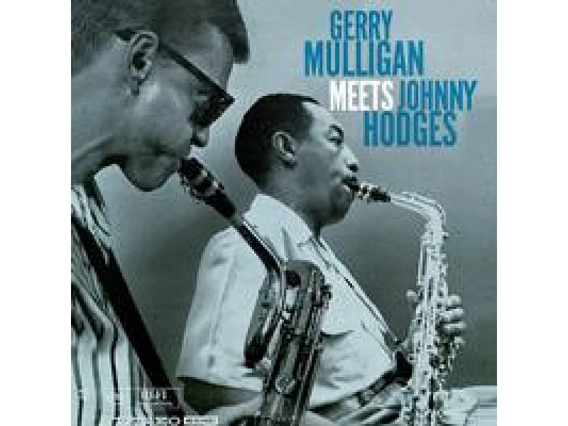 Sound and Music GERRY MULLIGAN & JOHNNY HODGES: GERRY MULLIGAN MEETS JOHNNY HODGES (ACOUSTIC SOUNDS SERIES)