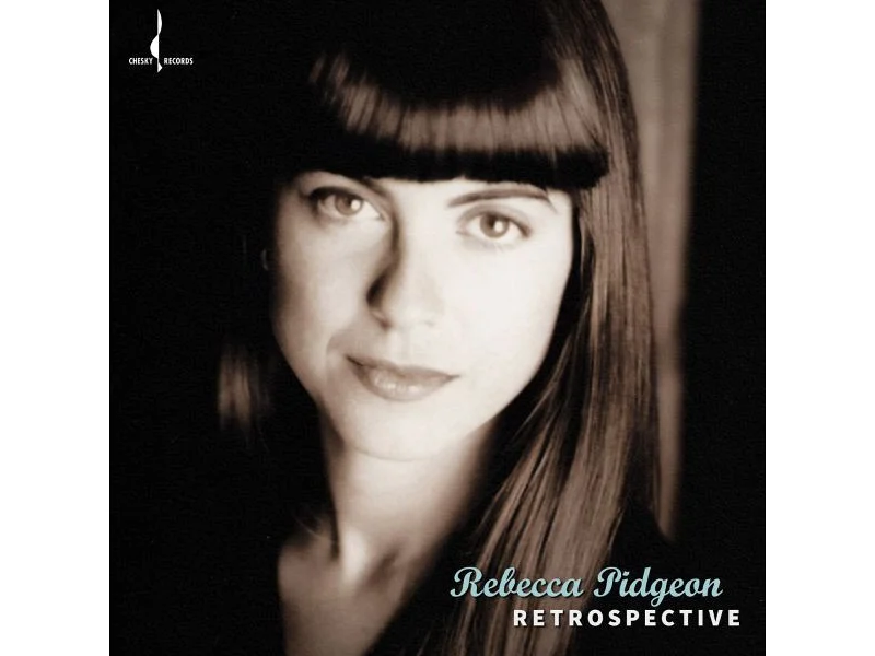 Sound and Music REBECCA PIDGEON: RETROSPECTIVE
