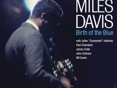 Sound and Music MILES DAVIS: BIRTH OF THE BLUE