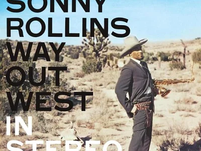 Sound and Music SONNY ROLLINS: WAY OUT WEST (CONTEMPORARY RECORD - ACOUSTIC SOUNDS SERIE)