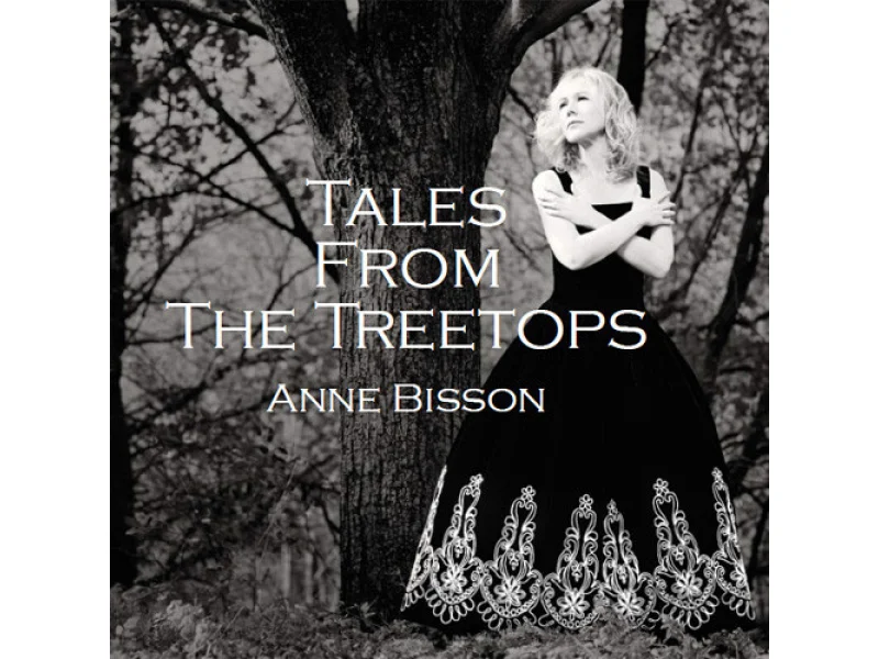 Sound and Music ANNE BISSON: TALES FROM THE TREETOPS