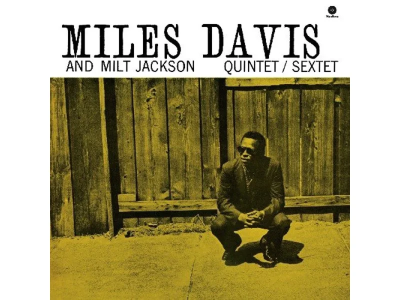 Sound and Music MILES DAVIS AND MILT JACKSON: MILES DAVIS AND MILT JACKSON QUINTET/SEXTET