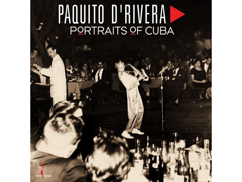 Sound and Music PAQUITO D'RIVERA: PORTRAITS OF CUBA (ONE - STEP)